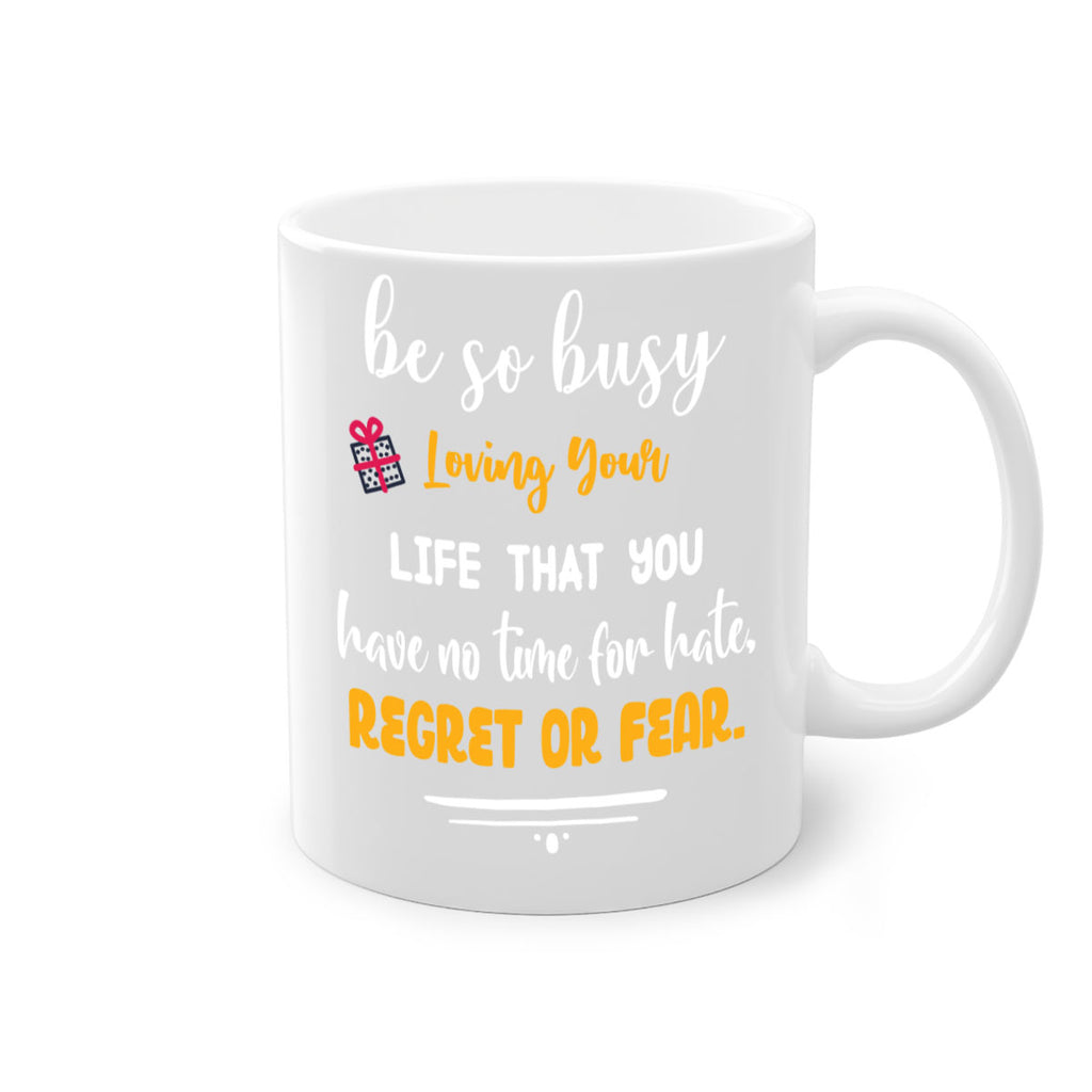 loving your life that you have no time for hate, regret or fear style 446#- christmas-Mug / Coffee Cup