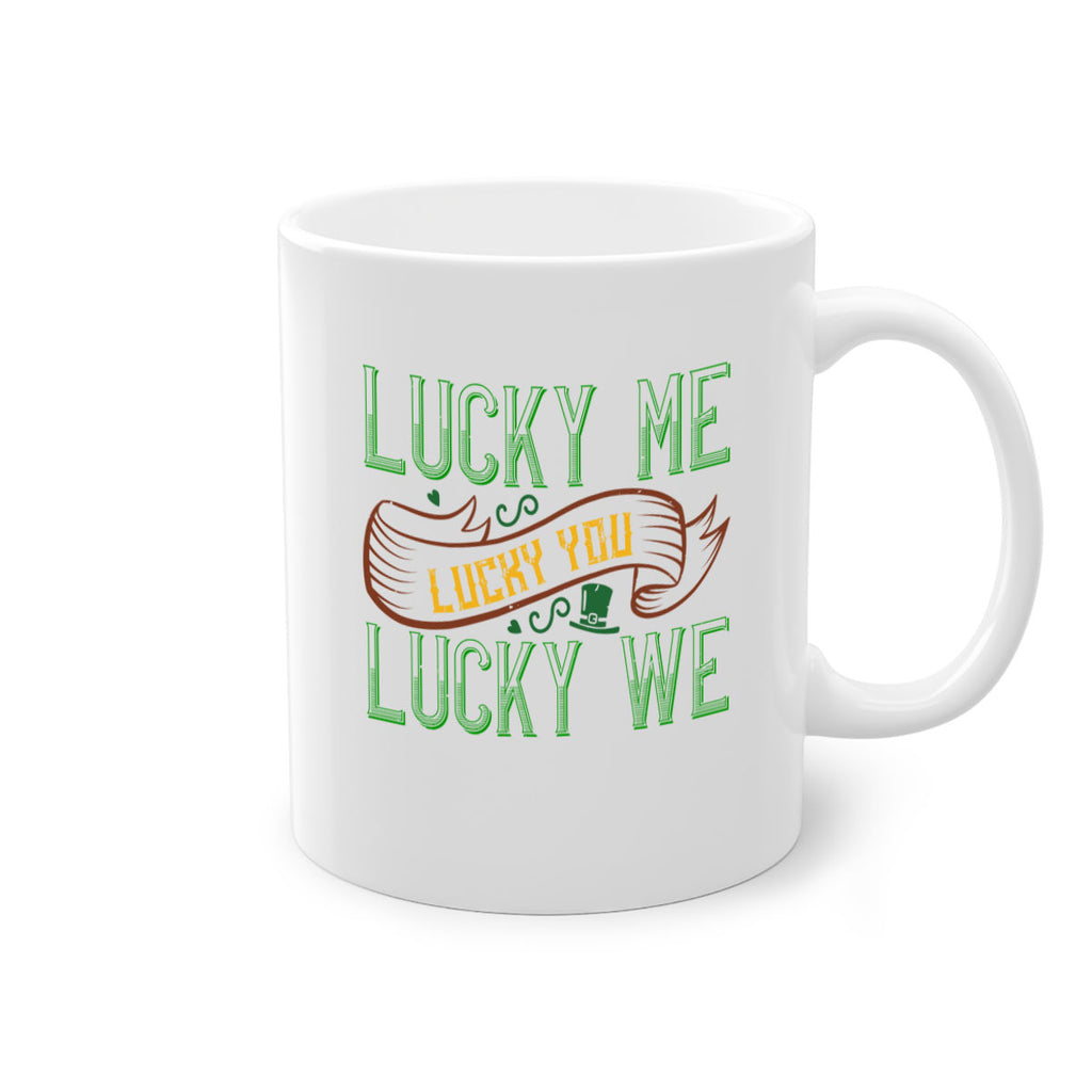 lucky me lucky you lucky me Style 118#- St Patricks Day-Mug / Coffee Cup