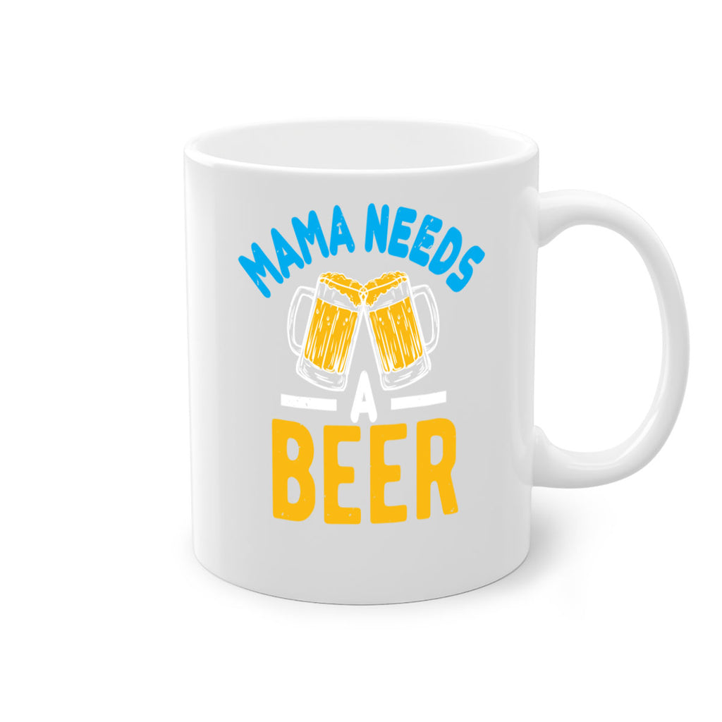 mama needs a beer 61#- beer-Mug / Coffee Cup