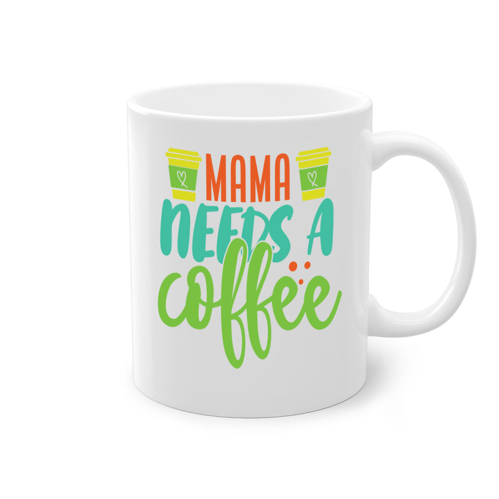 mama needs a coffee 384#- mom-Mug / Coffee Cup