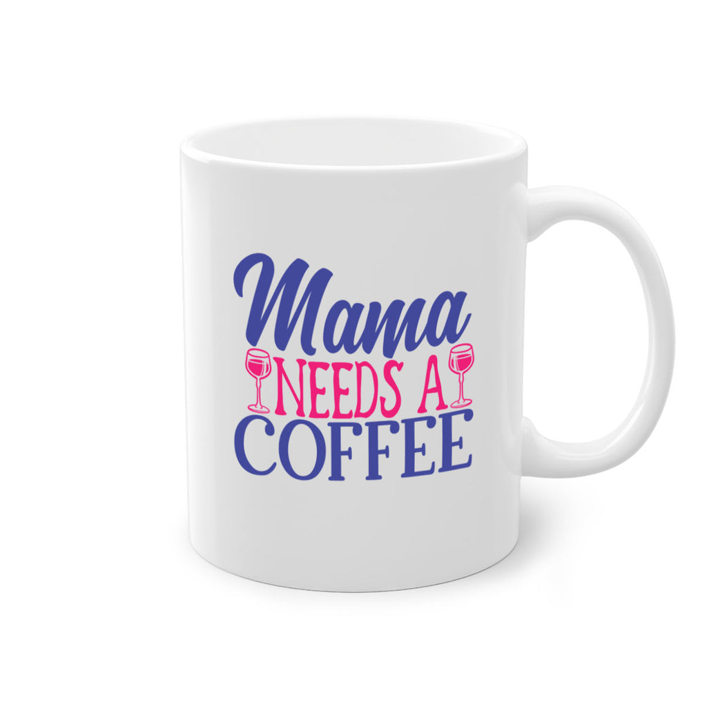 mama needs a coffee 385#- mom-Mug / Coffee Cup