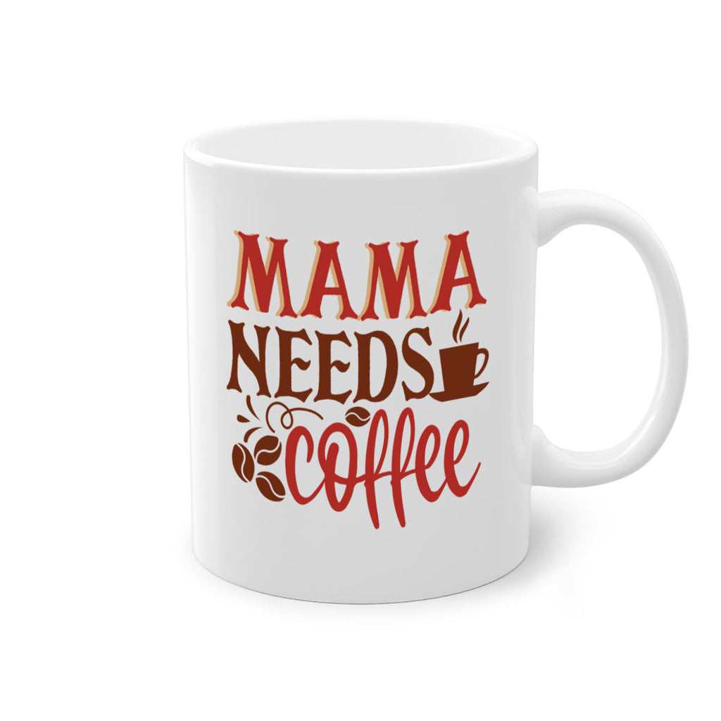 mama needs coffee 207#- coffee-Mug / Coffee Cup