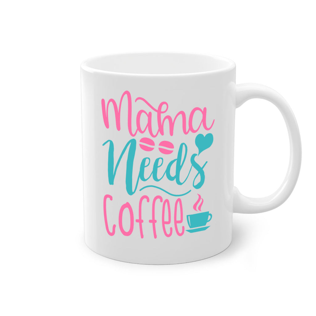 mama needs coffee 323#- mom-Mug / Coffee Cup