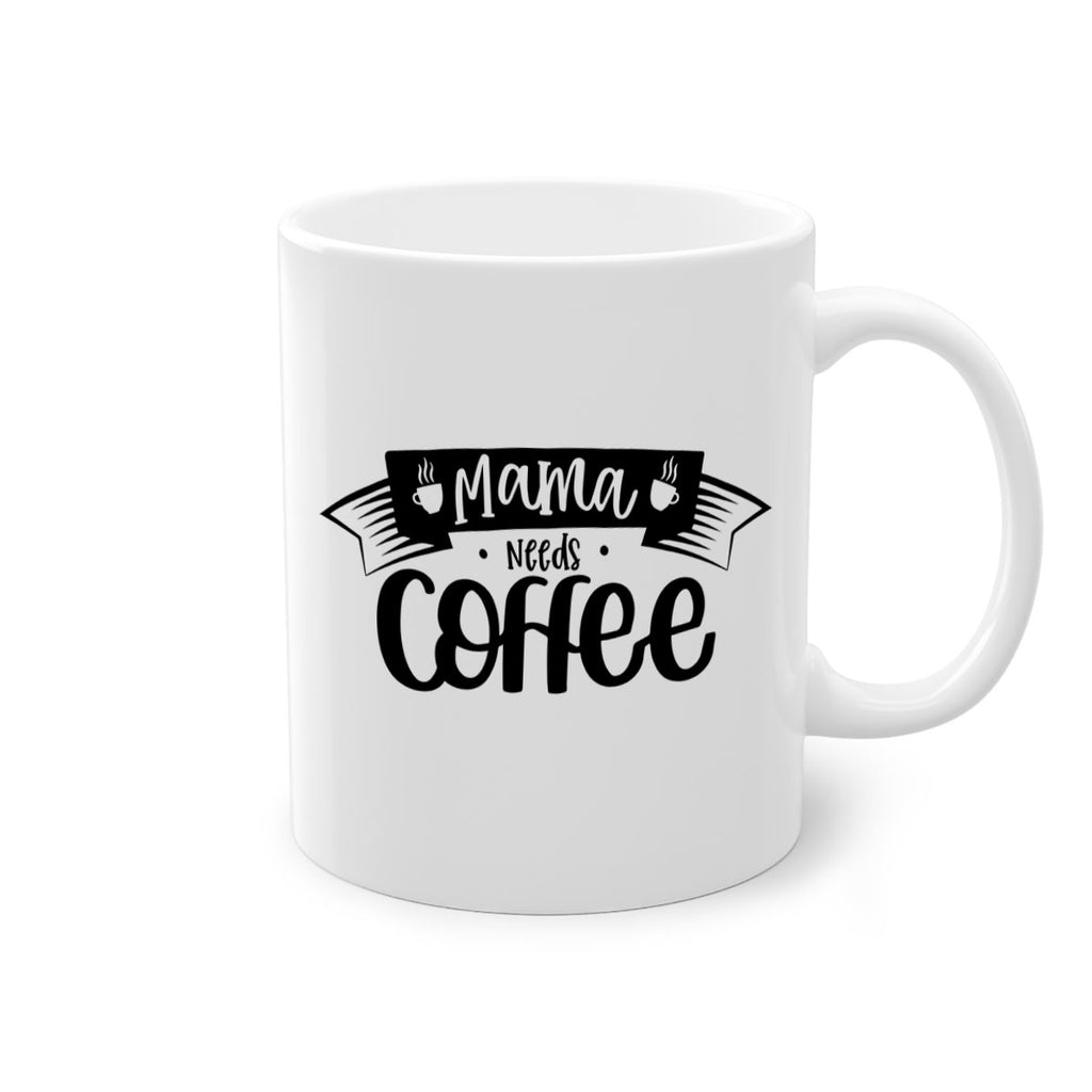 mama needs coffee 67#- coffee-Mug / Coffee Cup