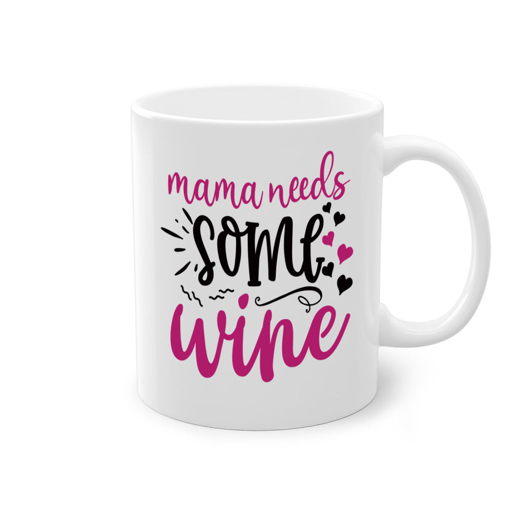 mama needs some wine 184#- wine-Mug / Coffee Cup