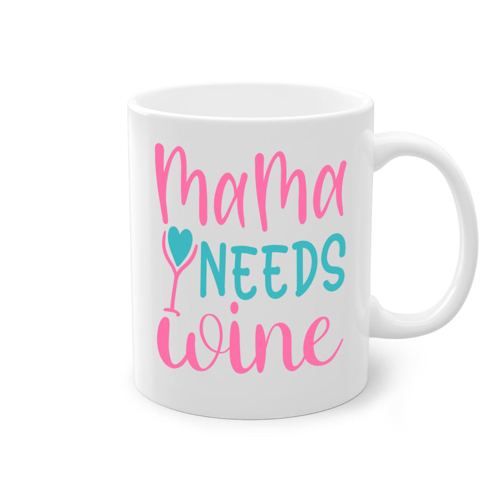 mama needs wine 322#- mom-Mug / Coffee Cup