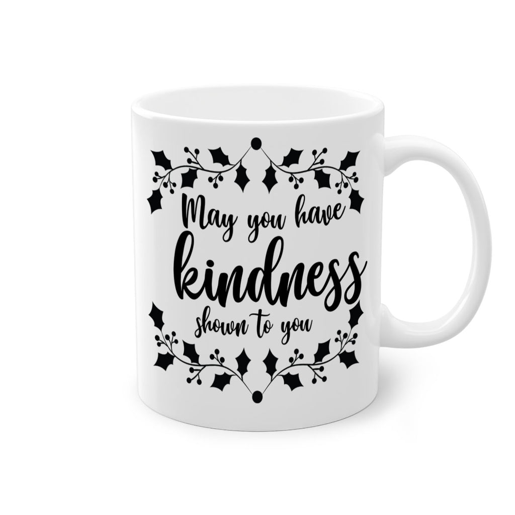 may you have kindness shown to you style 459#- christmas-Mug / Coffee Cup