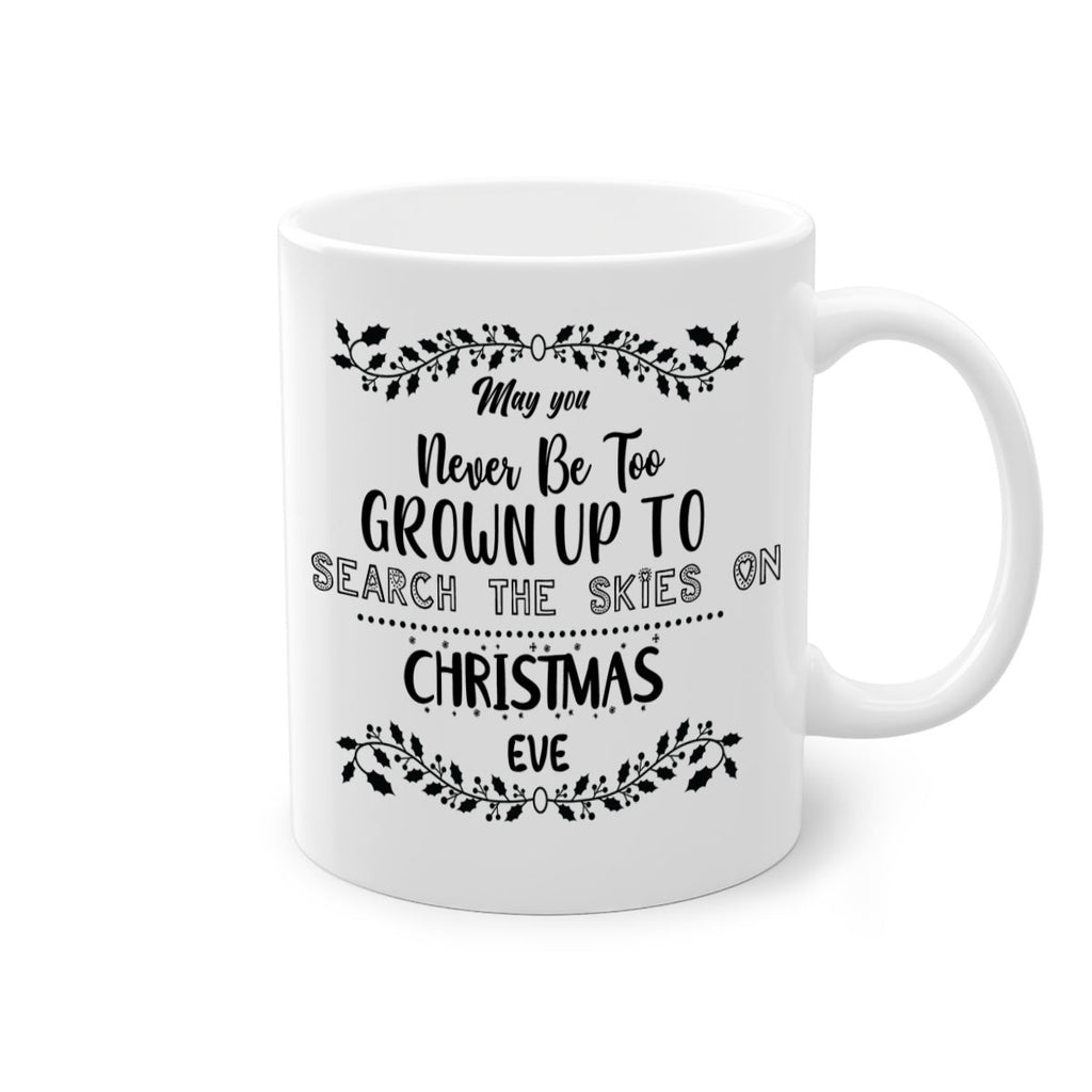 may you never be too grown up to search the skies on christmas eve style 460#- christmas-Mug / Coffee Cup