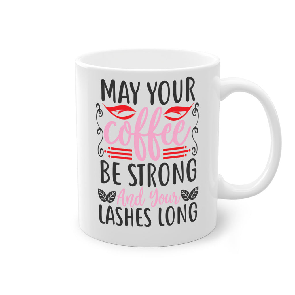 may your coffee be strong and your lashes long Style 151#- makeup-Mug / Coffee Cup