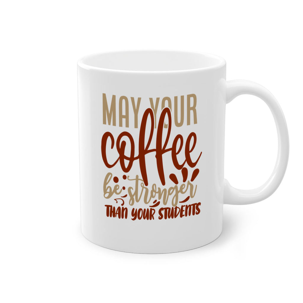 may your coffee be stronger than your students 205#- coffee-Mug / Coffee Cup