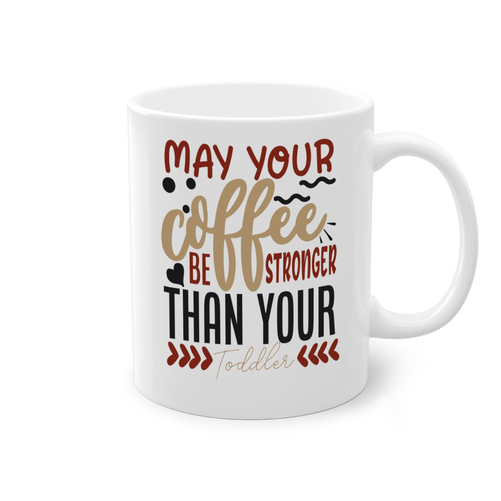 may your coffee be stronger than your toddler 204#- coffee-Mug / Coffee Cup