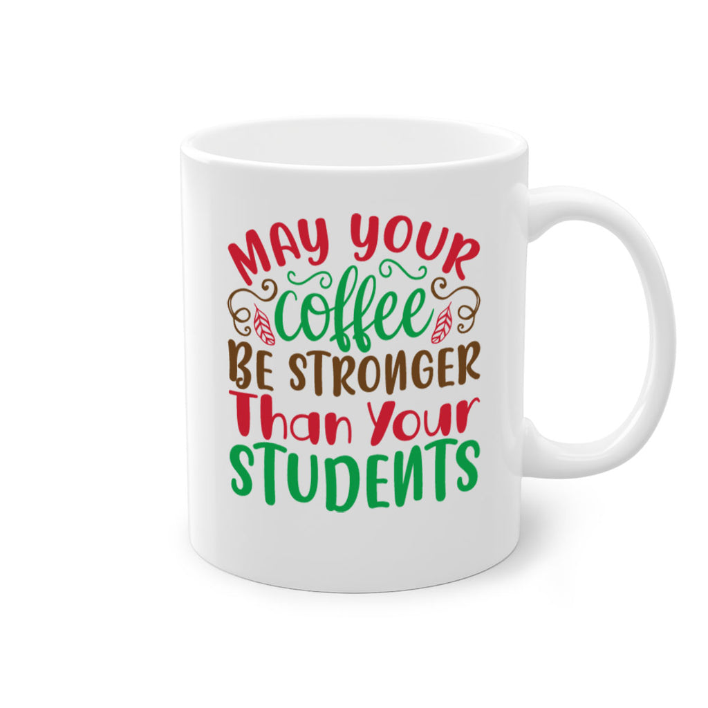 may your coffee be stronger then your student 227#- christmas-Mug / Coffee Cup