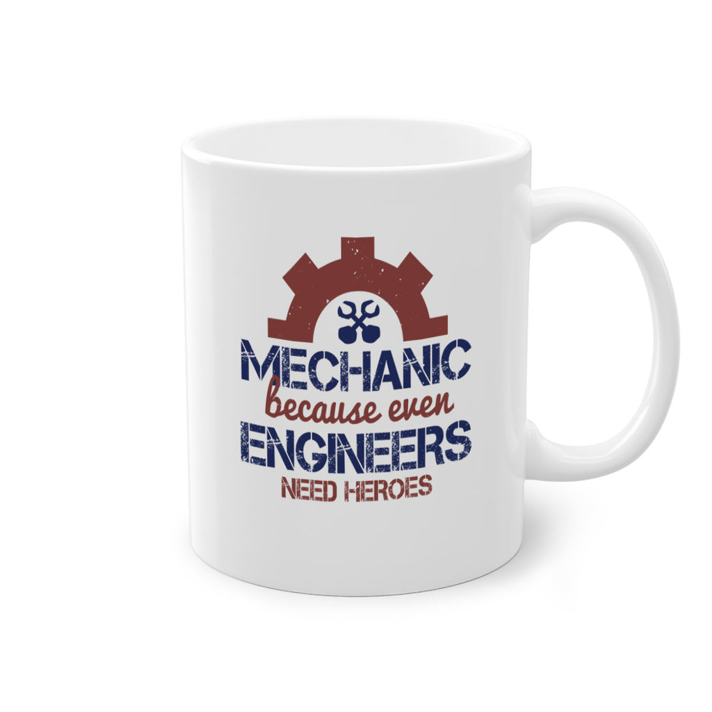 mechanic beacuse ever engineers need heroes Style 43#- engineer-Mug / Coffee Cup