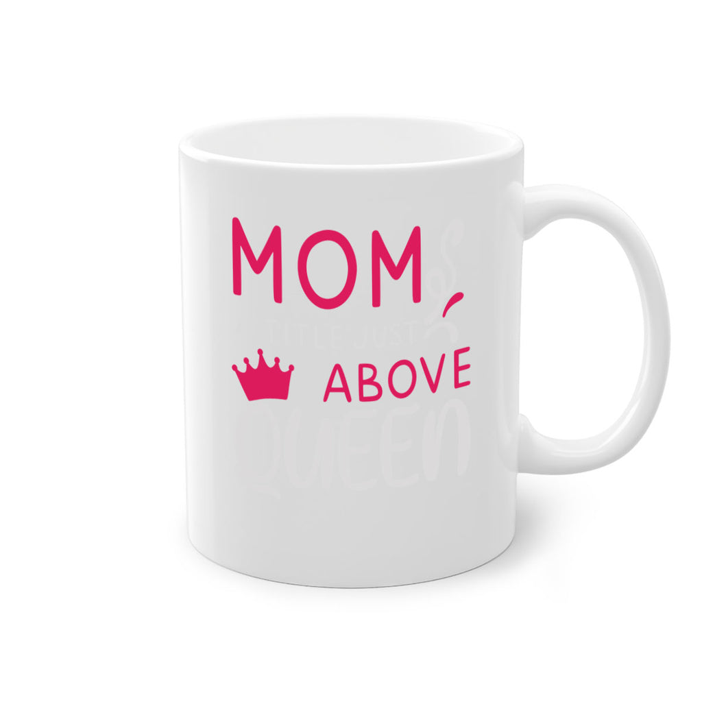 mom a title just above queen 118#- mom-Mug / Coffee Cup