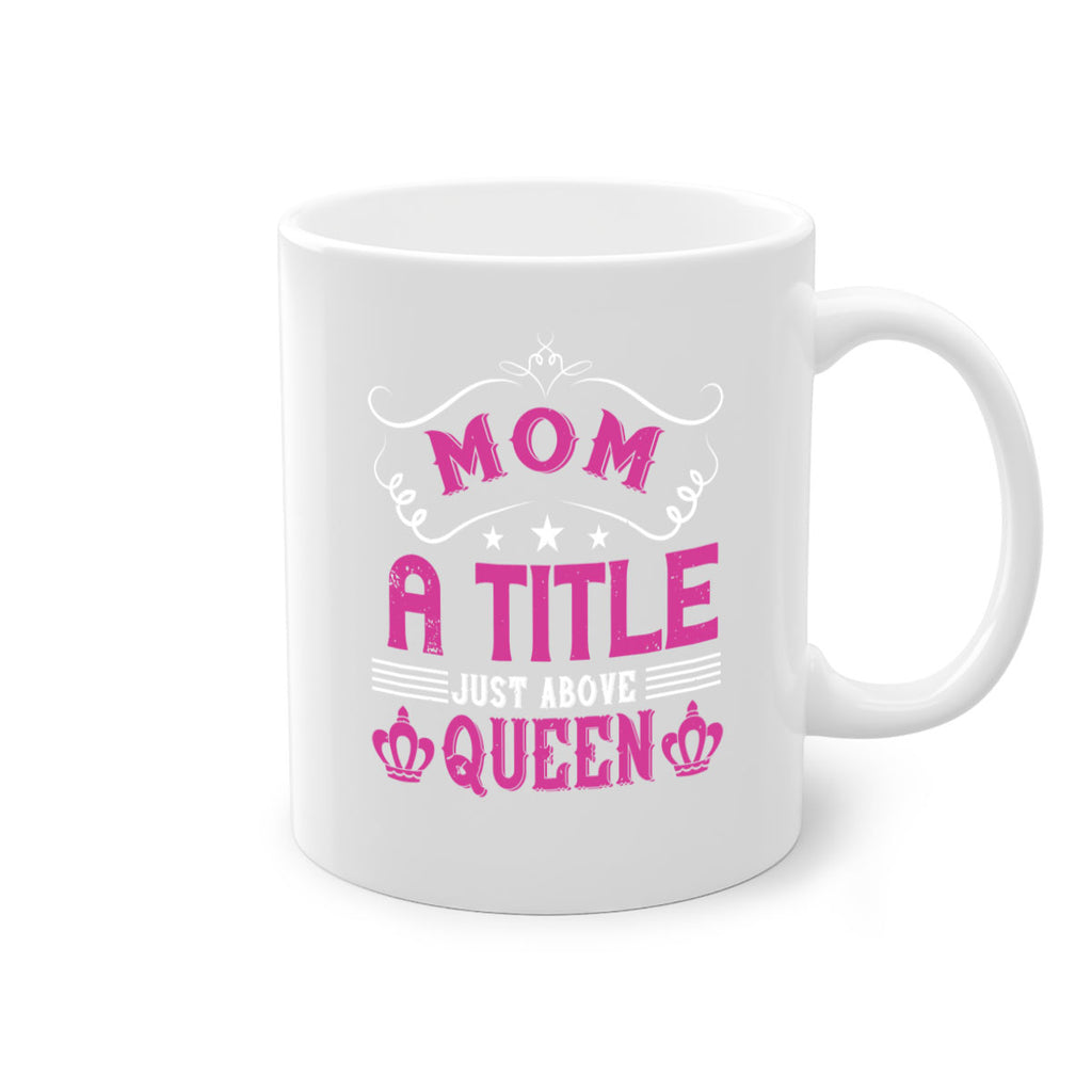 mom a title just above queen 128#- mom-Mug / Coffee Cup