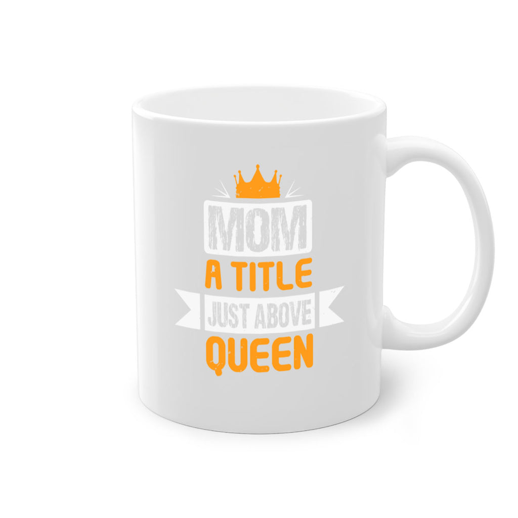 mom a title just above queen 48#- mothers day-Mug / Coffee Cup