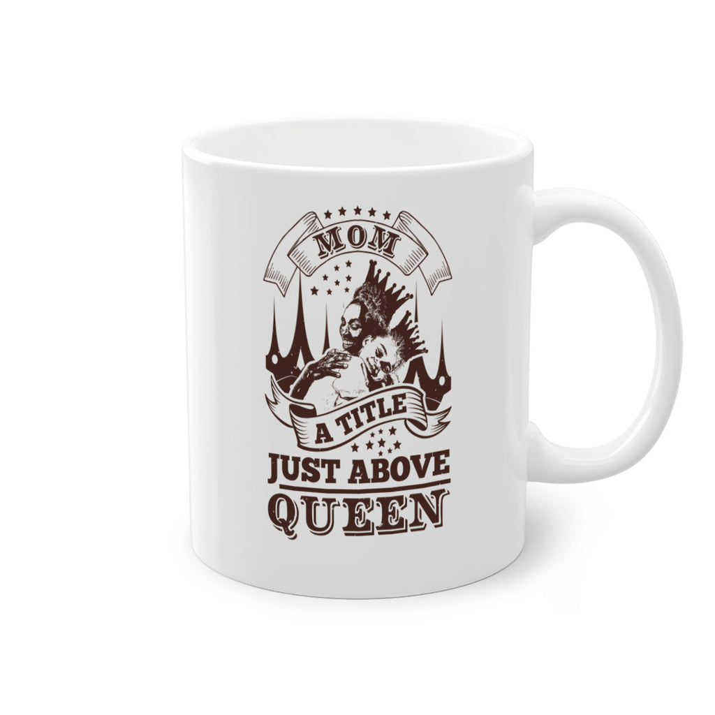 mom a title just above queen 50#- mothers day-Mug / Coffee Cup