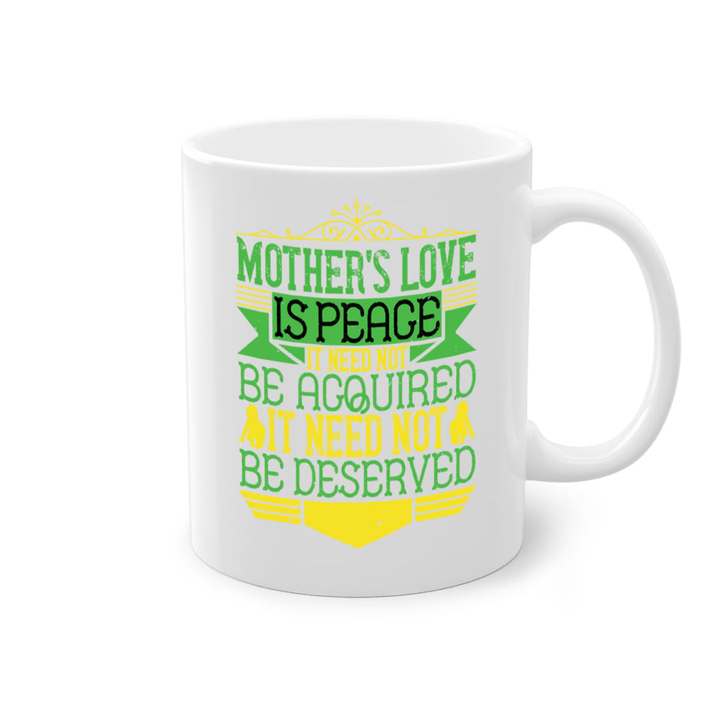mother’s love is peace it need not be acquired it need not be deserved 41#- parents day-Mug / Coffee Cup
