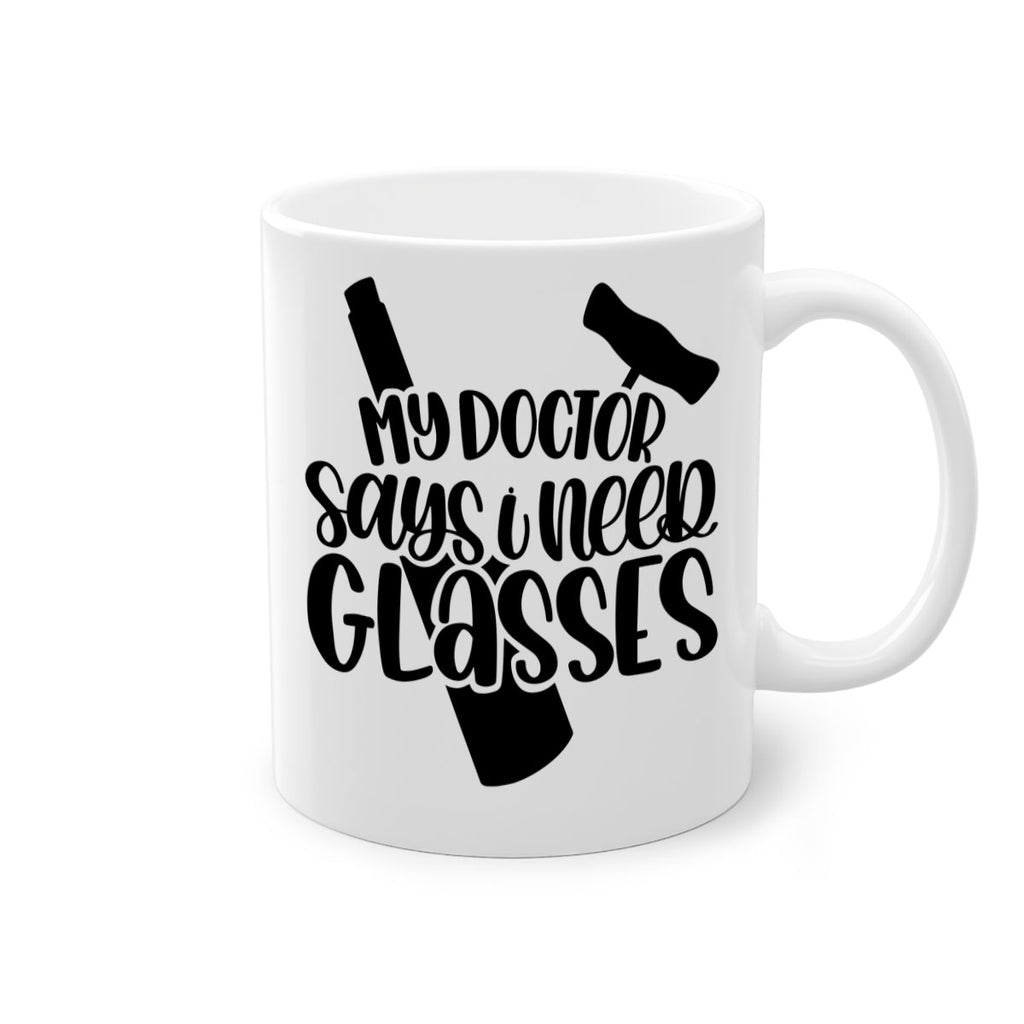 my doctor says i need glasses 36#- wine-Mug / Coffee Cup