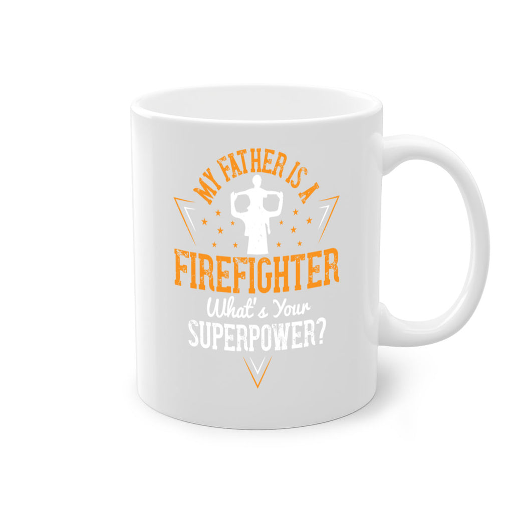 my father is a firefighter whats your superpower 214#- fathers day-Mug / Coffee Cup