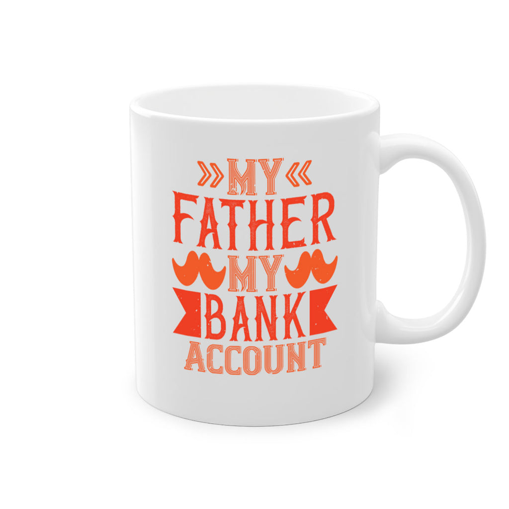 my father my bank account 177#- fathers day-Mug / Coffee Cup
