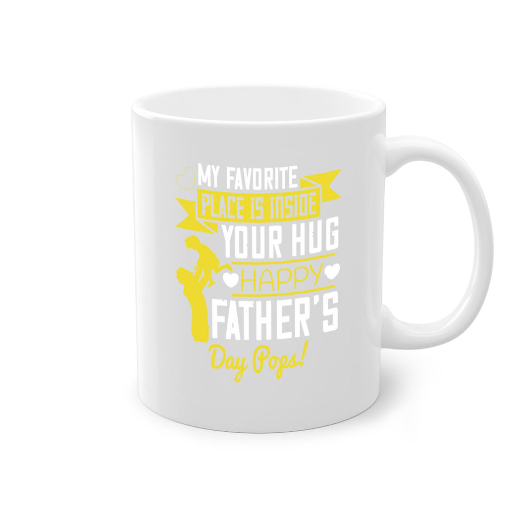 my favorite place is inside your hug happy father’s day pops 208#- fathers day-Mug / Coffee Cup