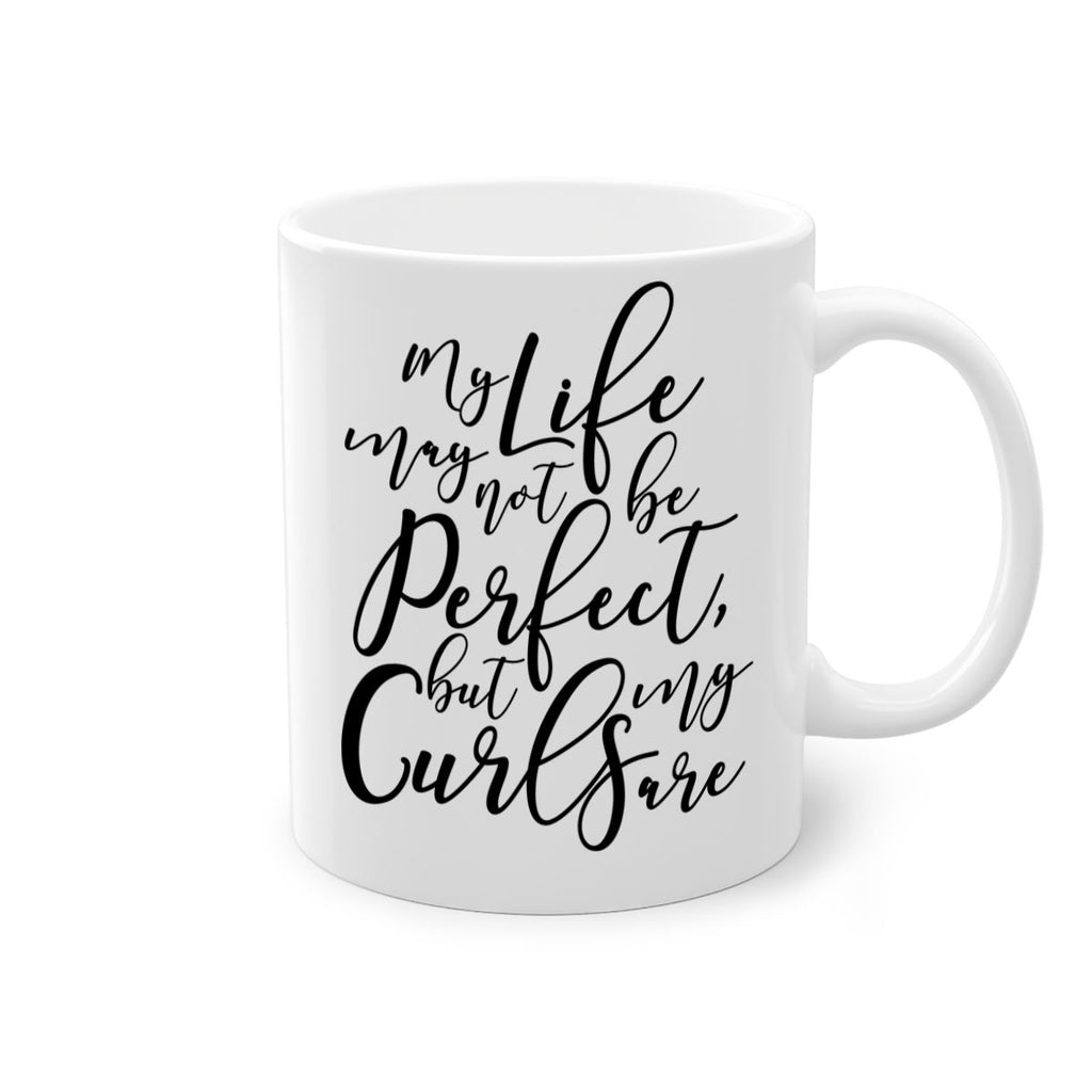 my life may not be perfect but my curls are Style 18#- Black women - Girls-Mug / Coffee Cup