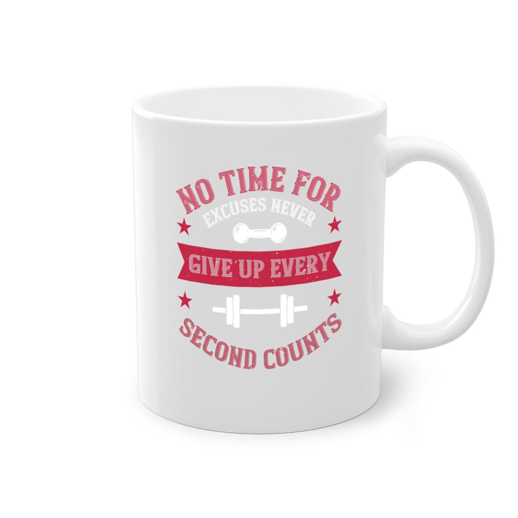 no time for excuses never give up every second 79#- gym-Mug / Coffee Cup