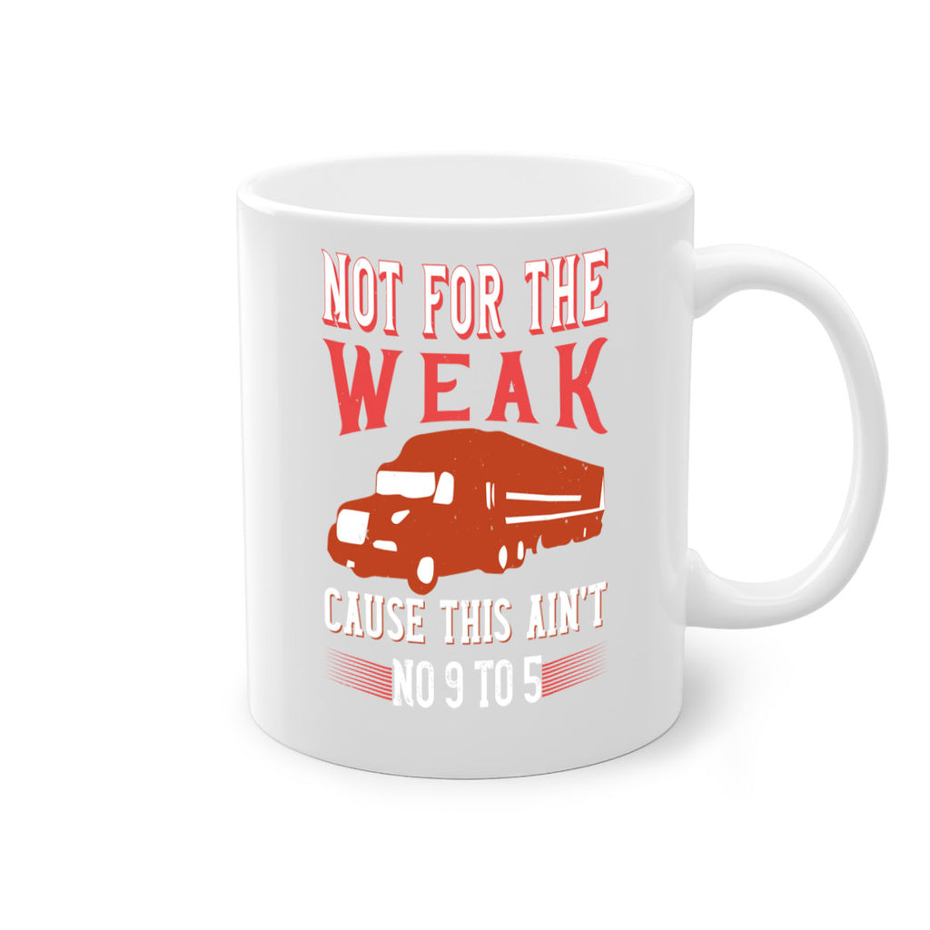 not for the weak cause this aint no to Style 26#- truck driver-Mug / Coffee Cup