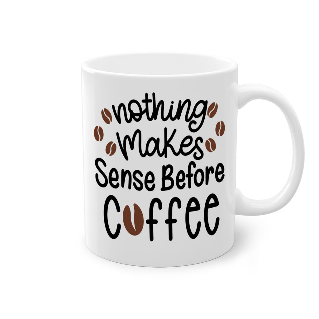 nothing makes sense before coffee 56#- coffee-Mug / Coffee Cup