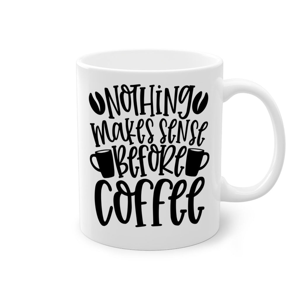 nothing makes sense before coffee 57#- coffee-Mug / Coffee Cup