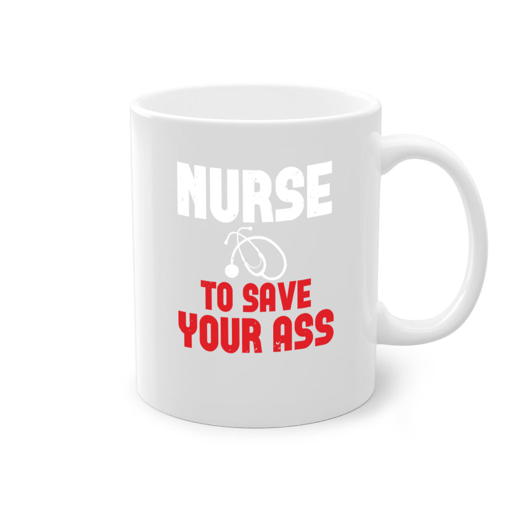 nurse to save your ass Style 277#- nurse-Mug / Coffee Cup