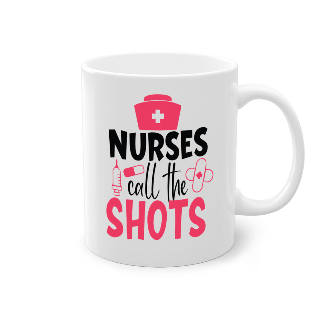 nurses call the shots Style 368#- nurse-Mug / Coffee Cup