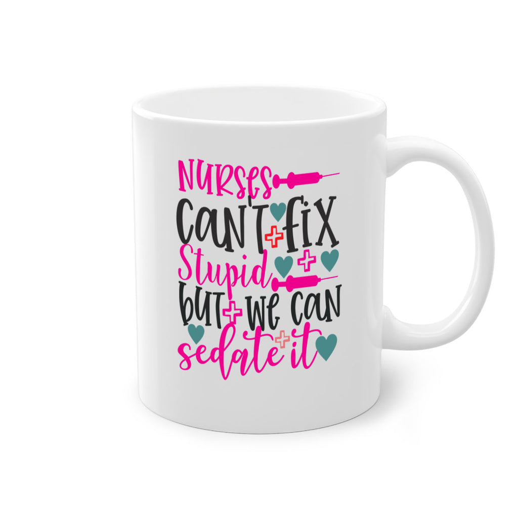 nurses cant fix stupid but we can sedate it Style 366#- nurse-Mug / Coffee Cup