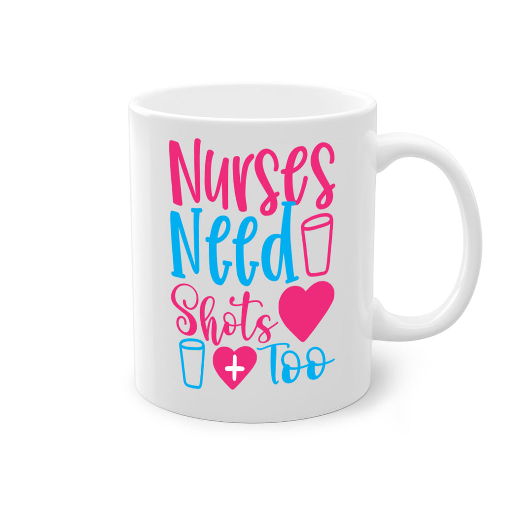 nurses need shots too Style 363#- nurse-Mug / Coffee Cup