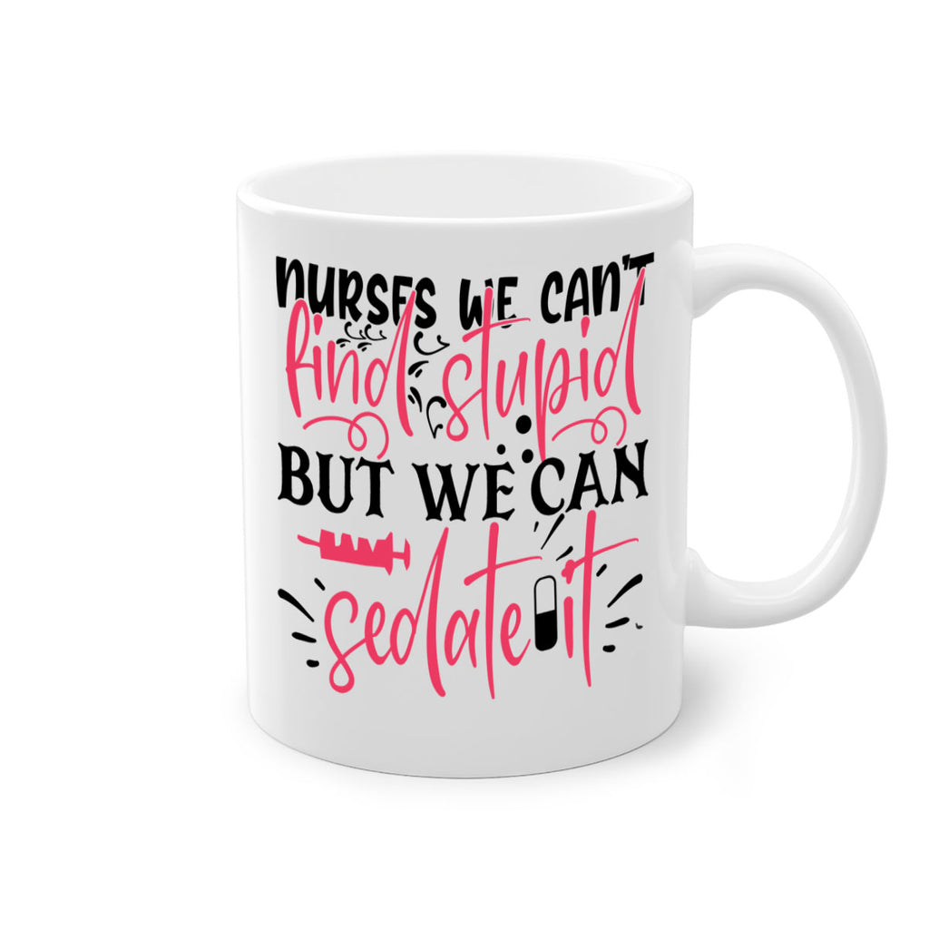 nurses we cant find stupid but we can sedate it Style Style 77#- nurse-Mug / Coffee Cup