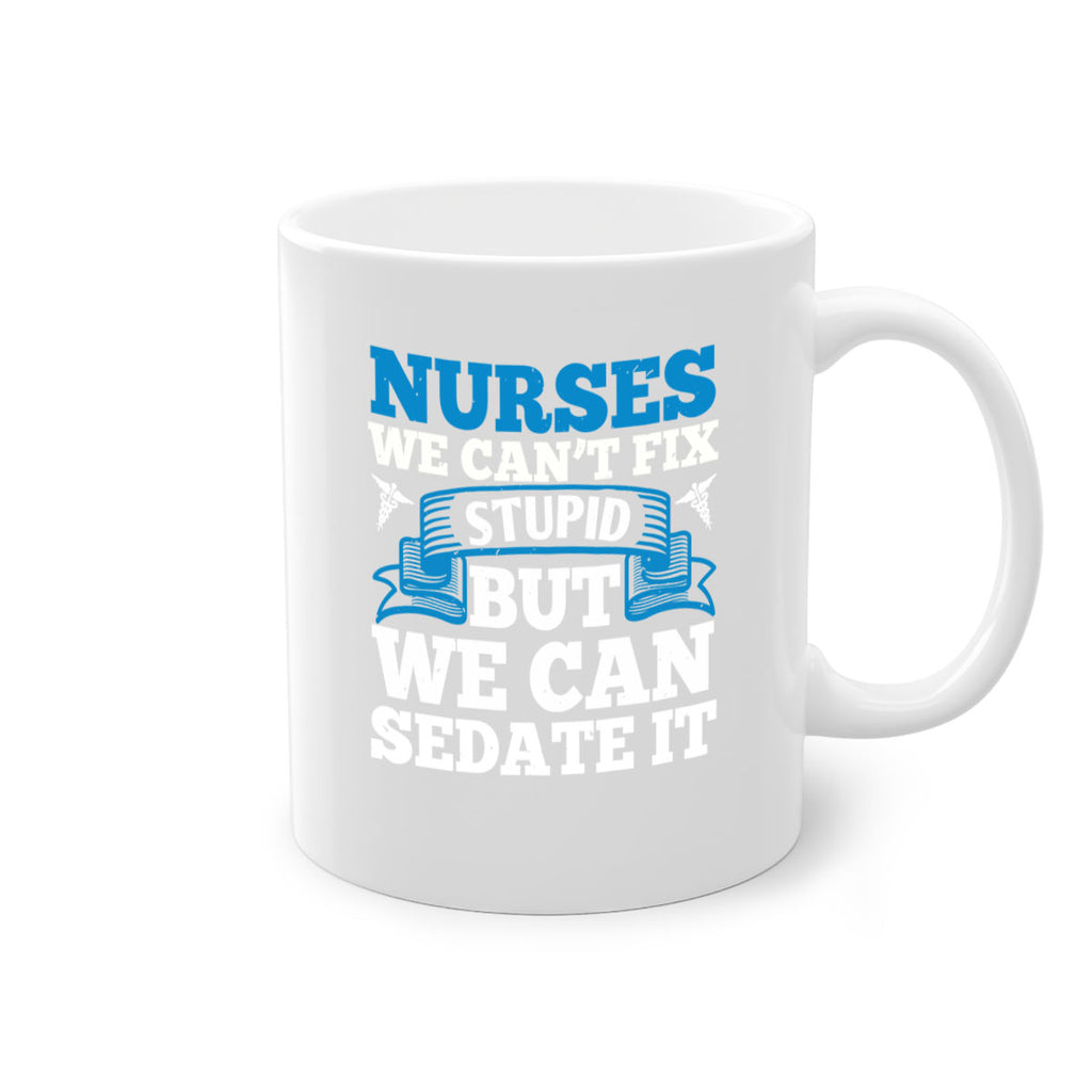 nurses we cant fix Style 263#- nurse-Mug / Coffee Cup