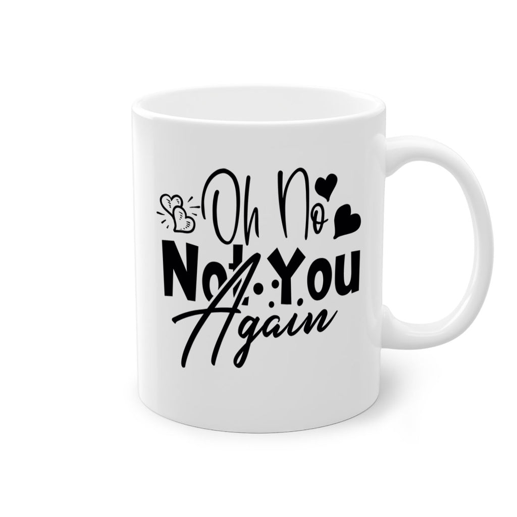 oh no not you again 56#- home-Mug / Coffee Cup