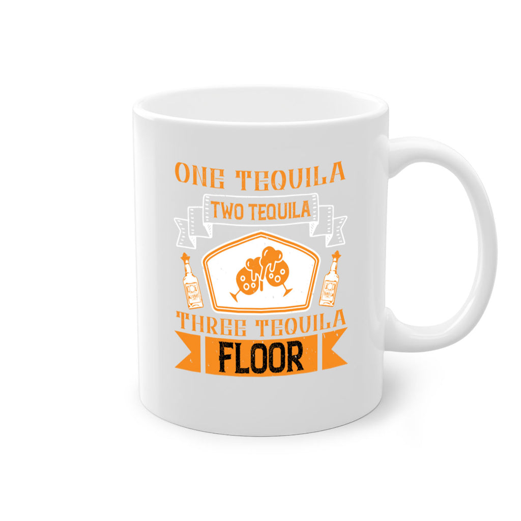 one tequila two tequila three tequila floor 29#- drinking-Mug / Coffee Cup