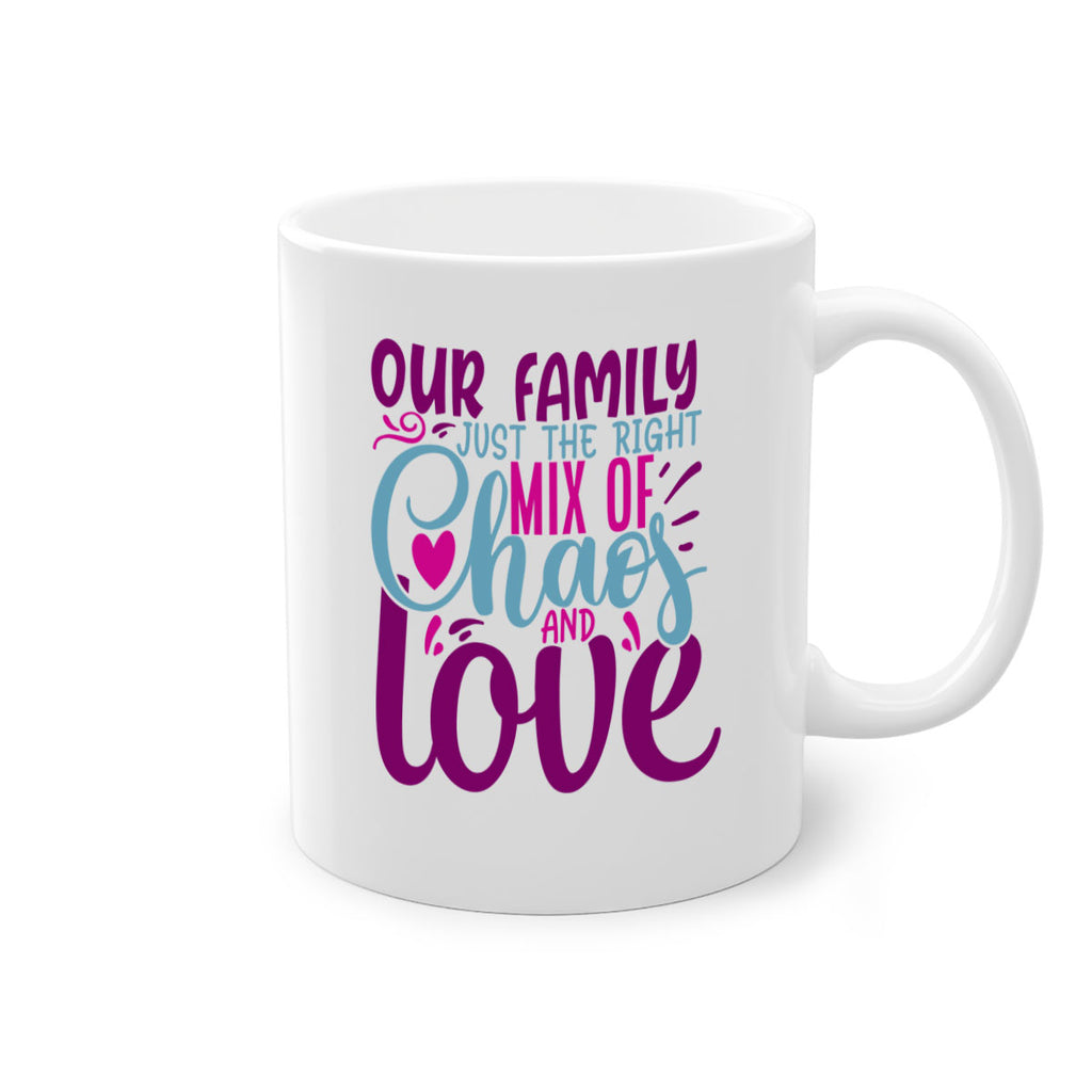 our family just the right mix of chaos love 21#- Family-Mug / Coffee Cup