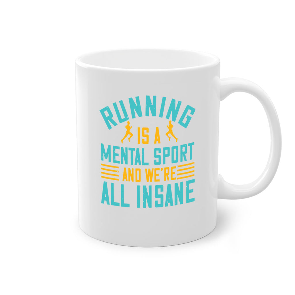 running is a mental sport and we’re all insane 23#- running-Mug / Coffee Cup