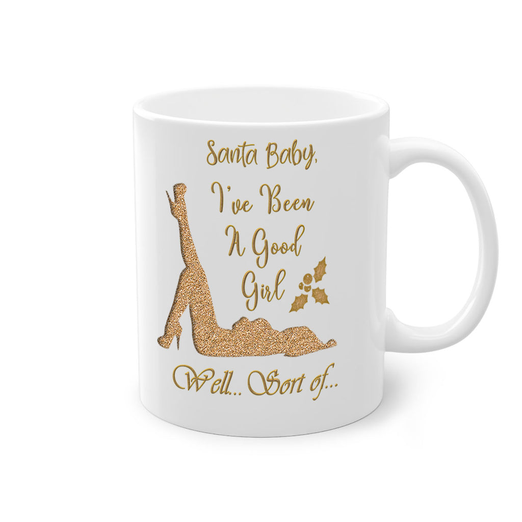 santa ive been a good girl well sort of gold 445#- christmas-Mug / Coffee Cup