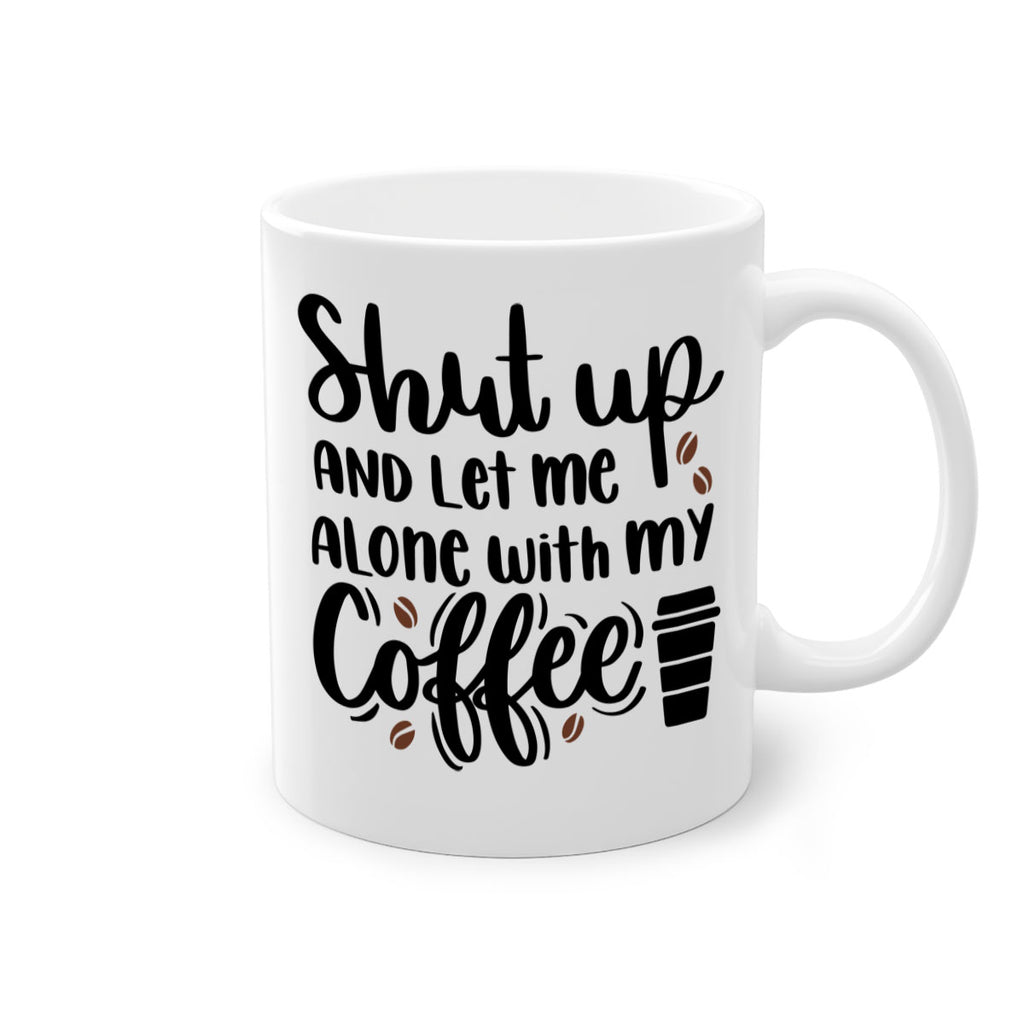 shut up and let me alone 36#- coffee-Mug / Coffee Cup