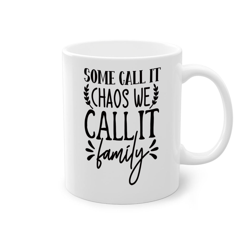 some call it chaos we call it family 94#- home-Mug / Coffee Cup