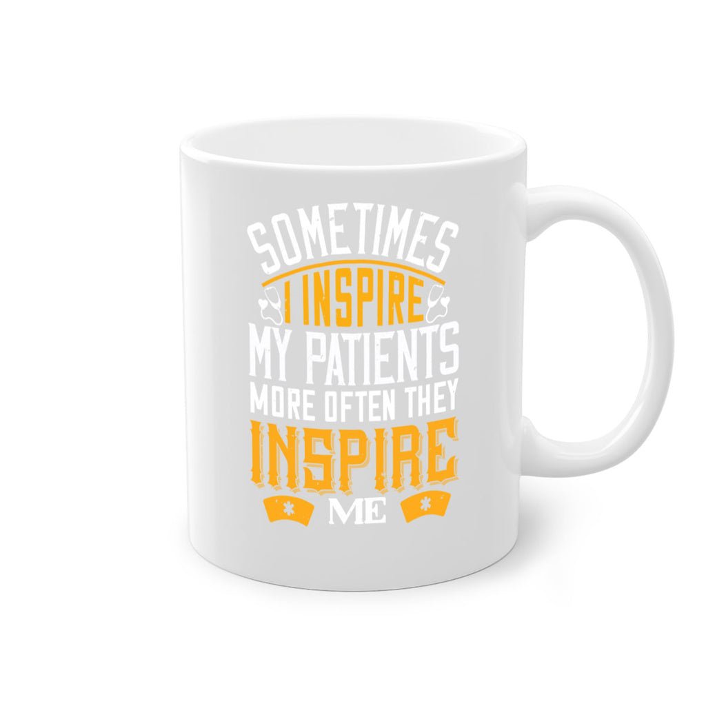 sometime i inspire my patients Style 247#- nurse-Mug / Coffee Cup