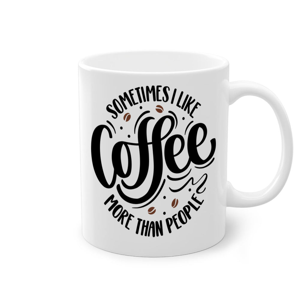 sometimes i like coffee more than people 34#- coffee-Mug / Coffee Cup