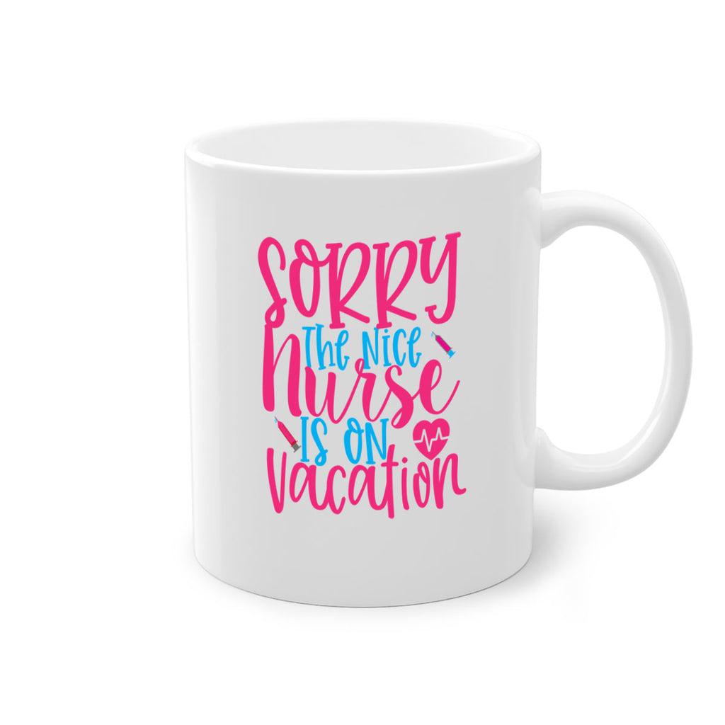 sorry the nice nurse is on vacation Style 348#- nurse-Mug / Coffee Cup