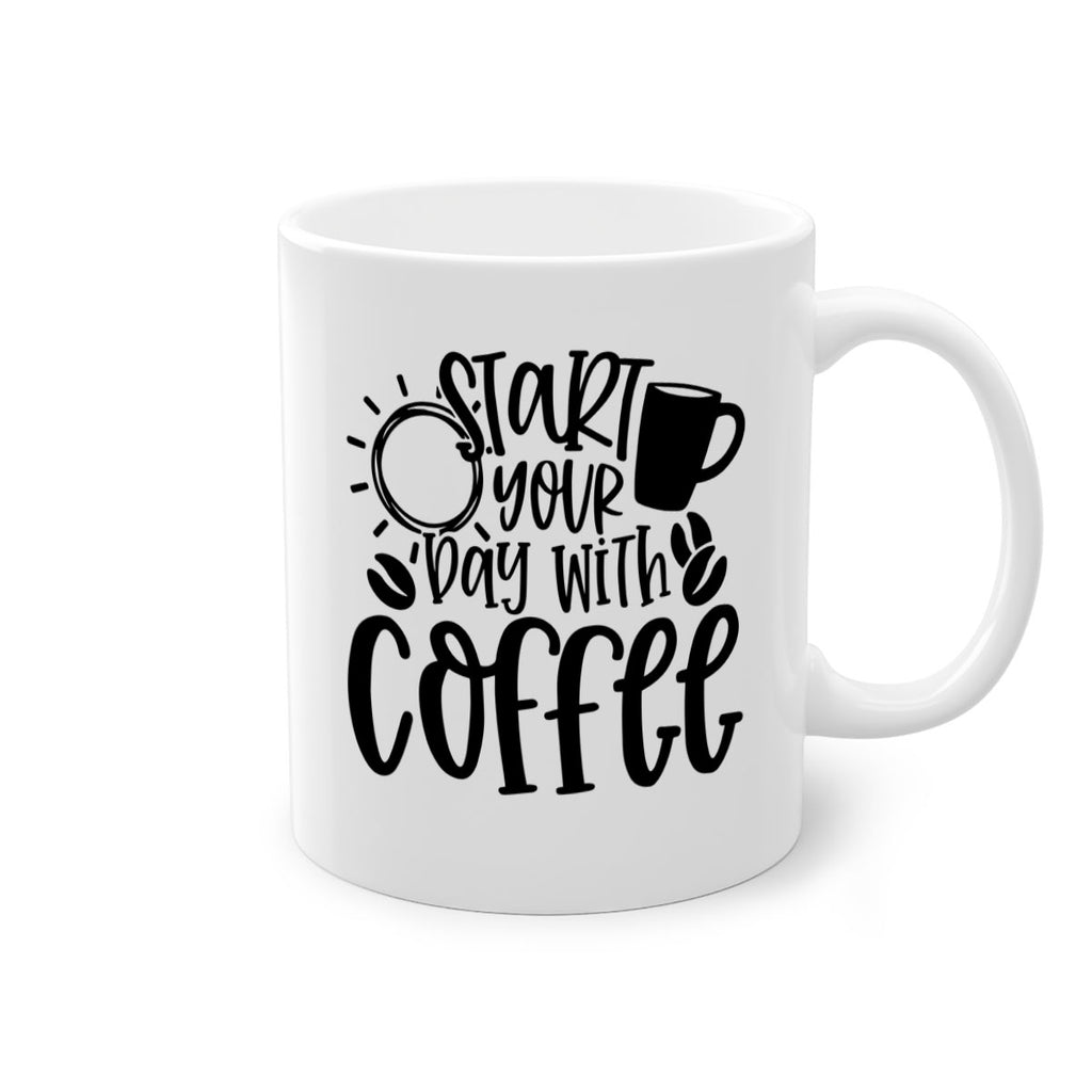 start your day with coffee 31#- coffee-Mug / Coffee Cup