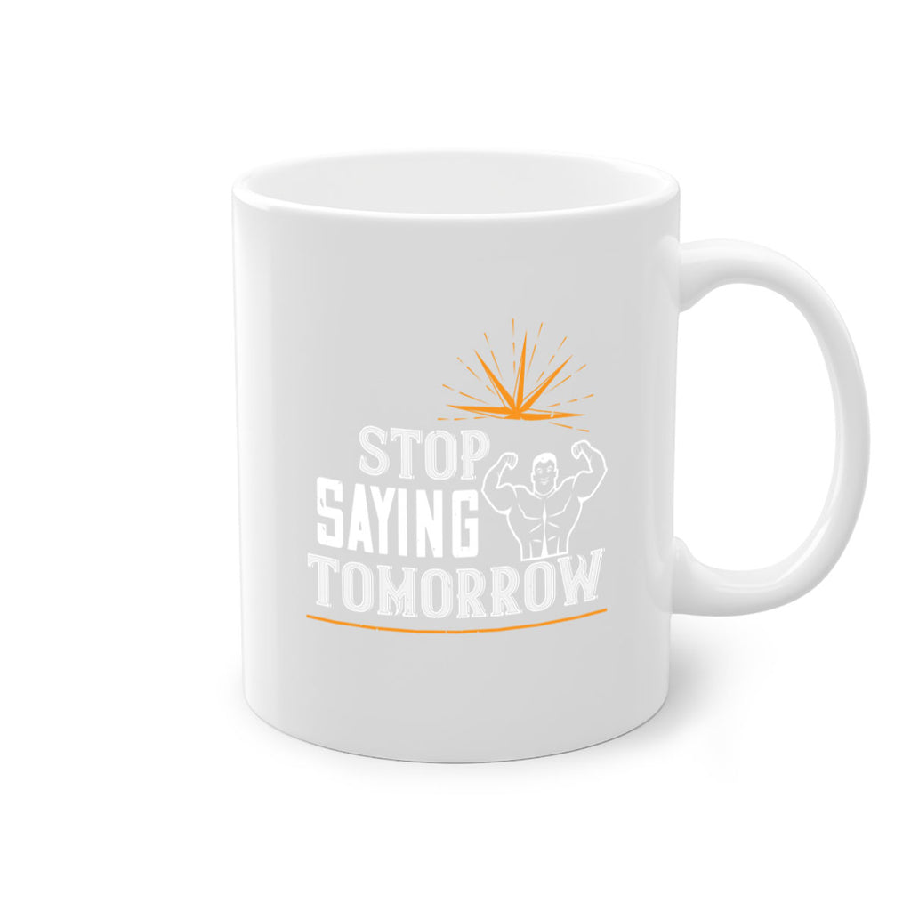 stop saying tomorrow 75#- gym-Mug / Coffee Cup