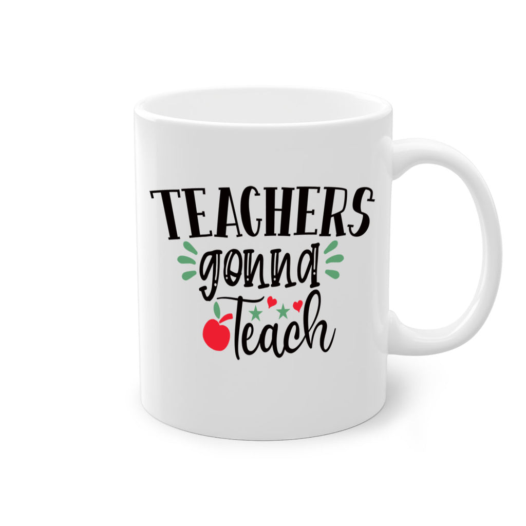 teachers gonna teach Style 133#- teacher-Mug / Coffee Cup